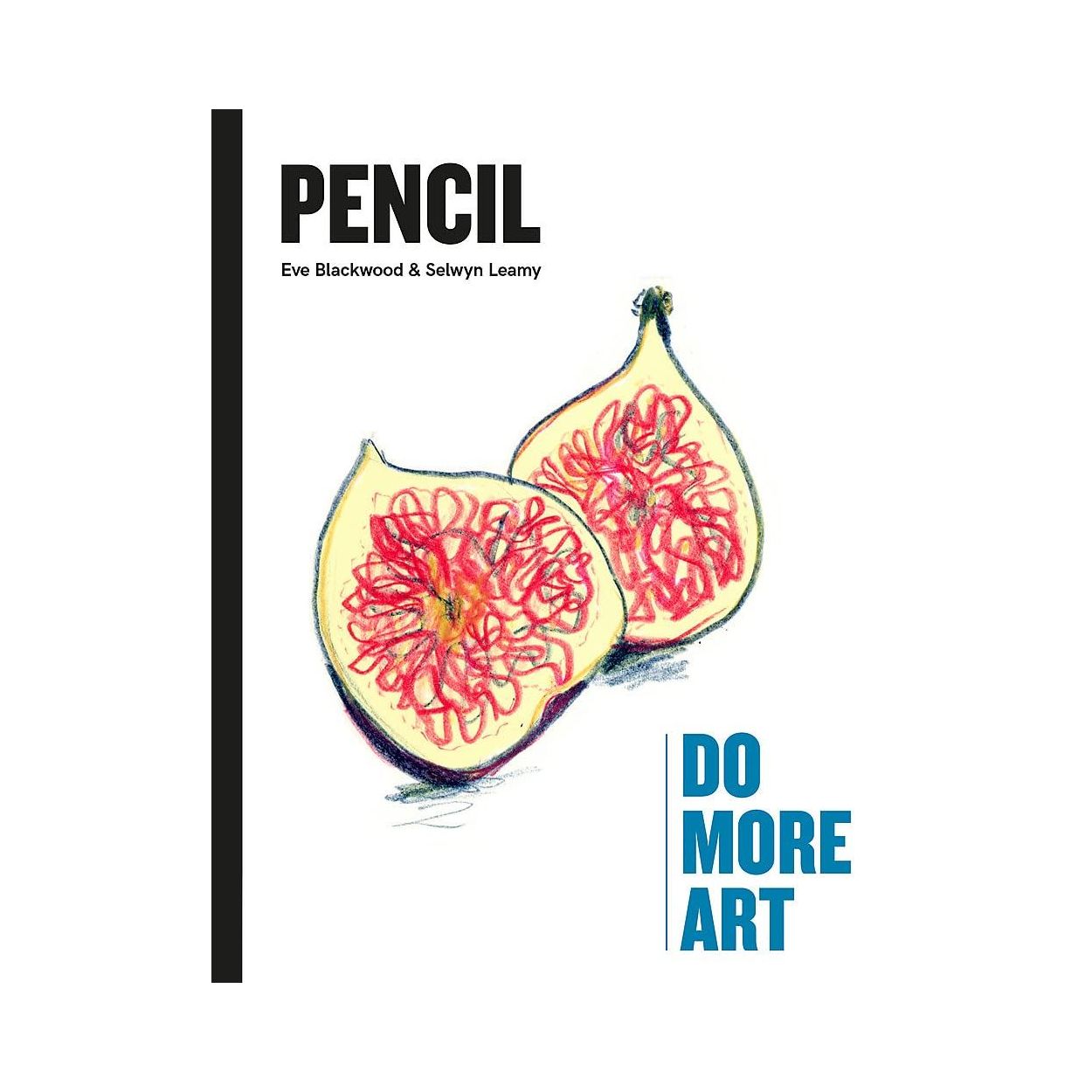 Pencil: Do More Art - Eve Blackwood & Selwyn Leamy