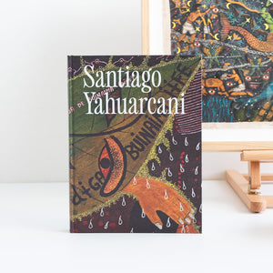 Santiago Yahuarcani: The Beginning of Knowledge