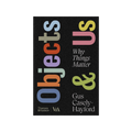 Objects & Us