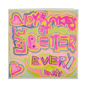 Love Makes it Better Card - Arthouse Unlimited