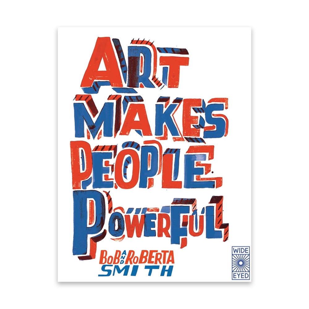 Art Makes People Powerful (Wide Eyed)