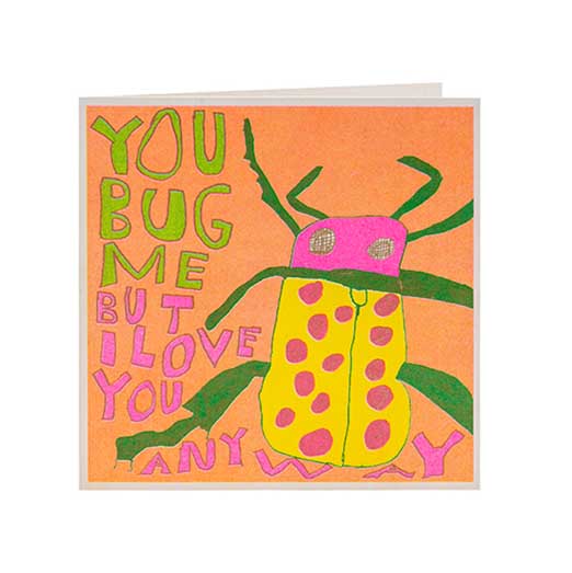 You Bug Me Card - Arthouse Unlimited