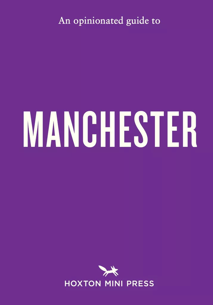 Opinionated Guide to Manchester, An