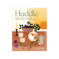 Huddle: Wisdom, Skills and Recipes