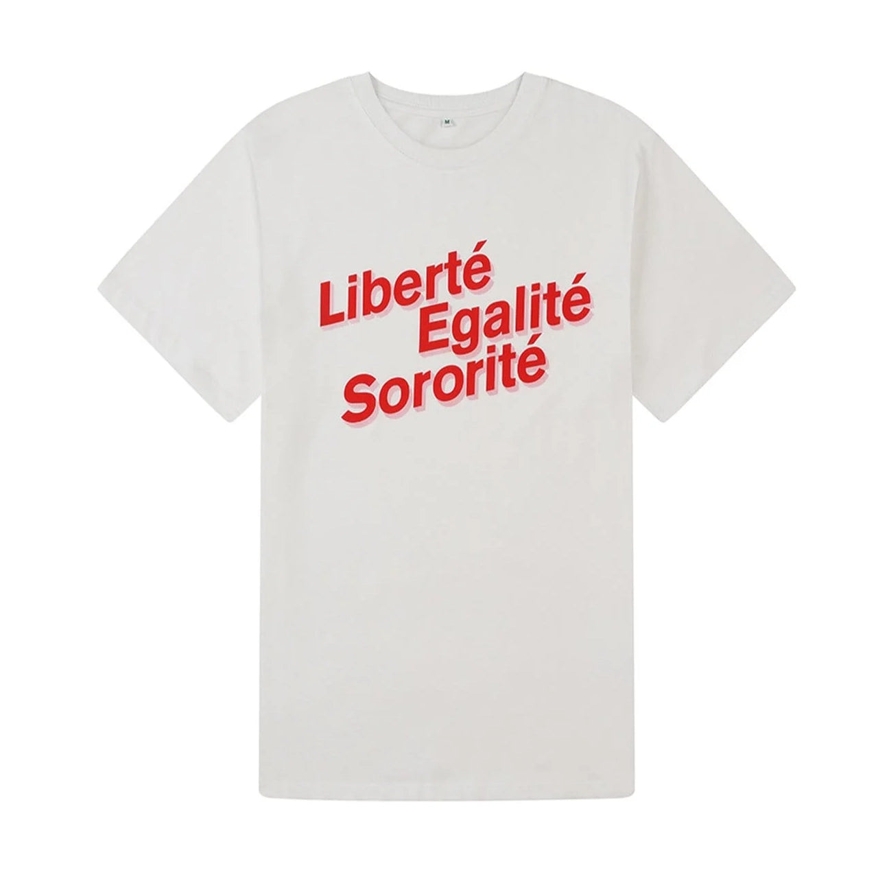 A plain white t-shirt displays the French slogan "Liberté, Egalité, Sororité" in bold red letters.