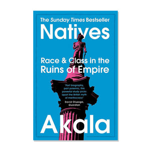 Natives: Race & Class in the Ruins of Empire - Akala