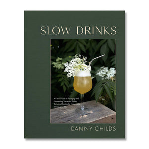 Slow Drinks: A Field Guide to Foraging and Fermenting