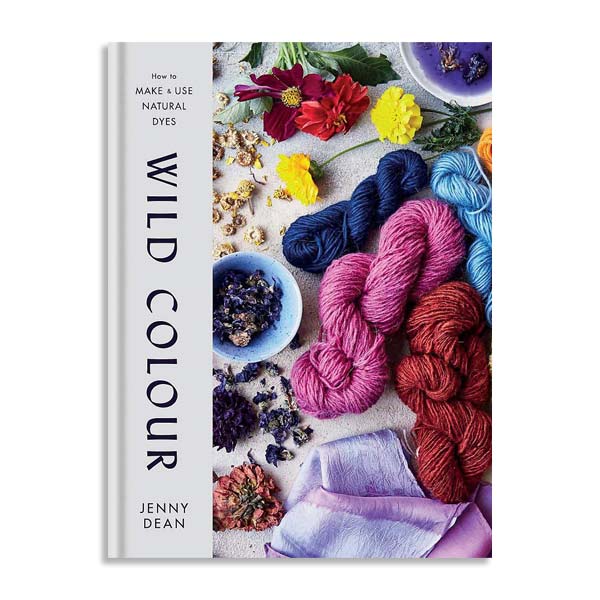 Wild Colour: How to Make and Use Natural Dyes
