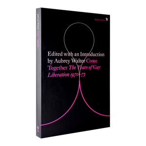 Come Together: The Years of Gay Liberation 1970-73
