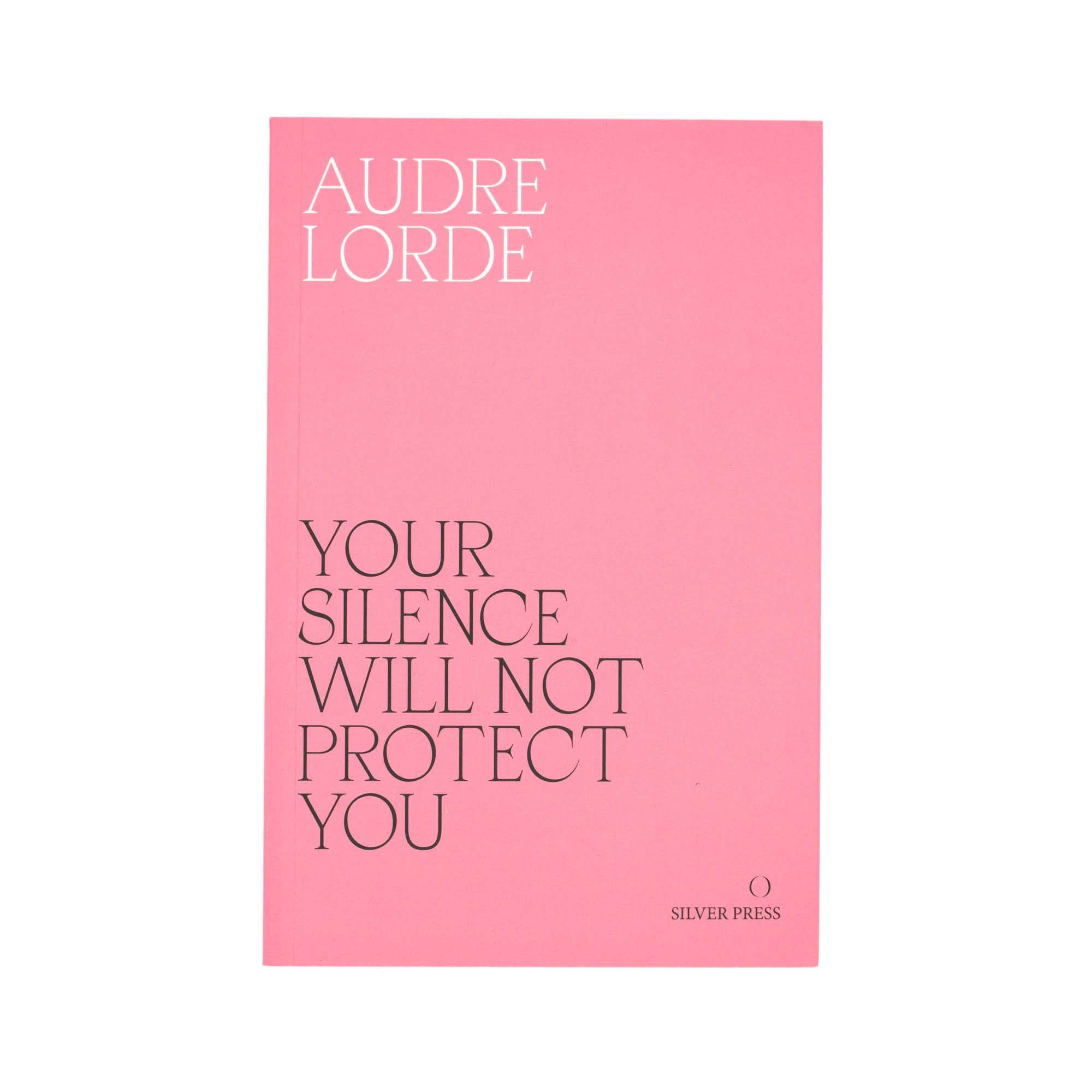 Your Silence Will Not Protect You - Audre Lorde