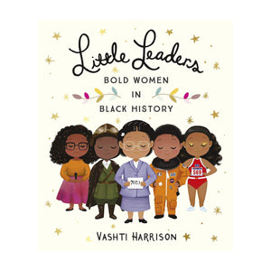 Little Leaders: Bold Women In Black History - Vashti Harrison