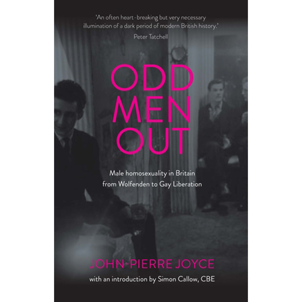 Odd Men Out: Male Homosexuality in Britain from Wolfenden to Gay Liberation, 1954-1970