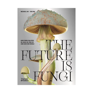 The Future is Fungi - Michael Lim & Yun Shu