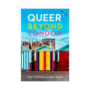Queer Beyond London - Matt Cook & Alison Oram